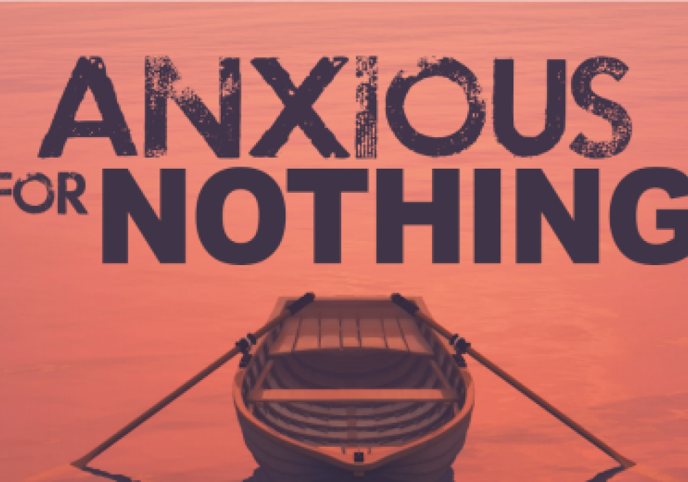anxious for nothing