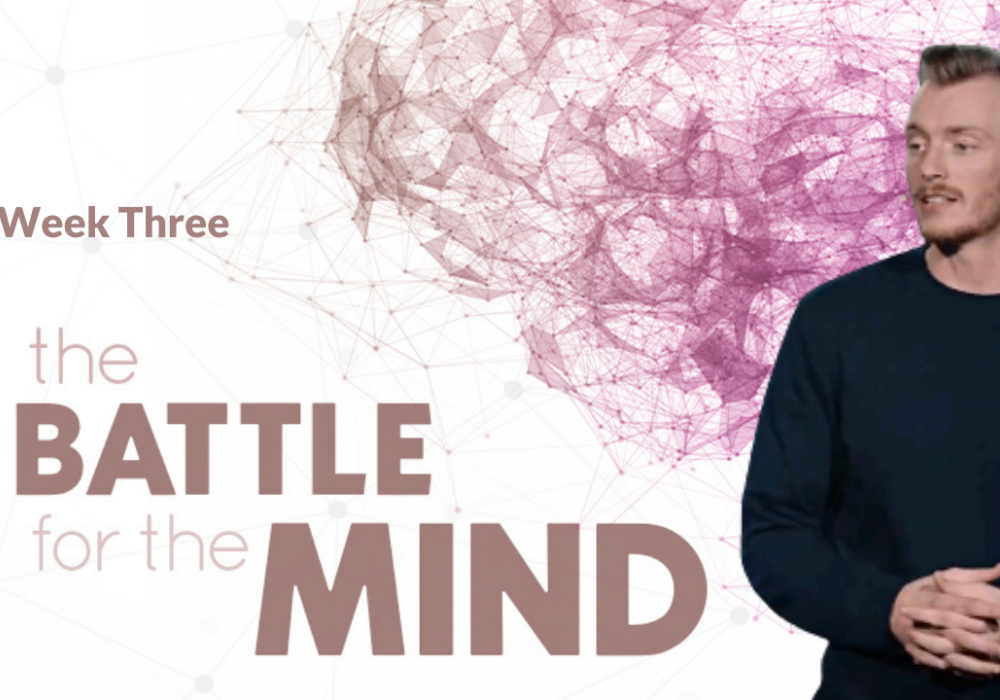 The Battle for the Mind Week 3 with Bryce R