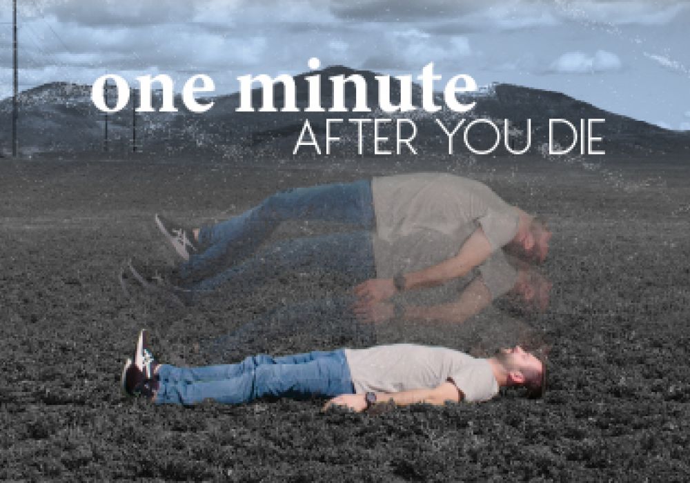 one minute after you die