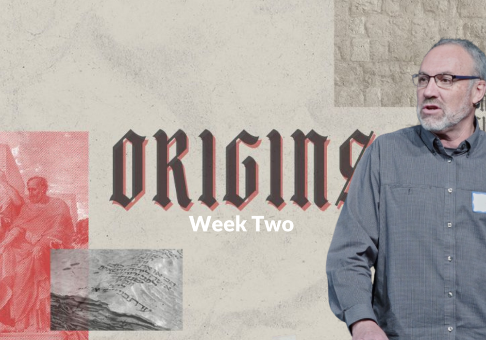 Origins Week 2 with Jim B