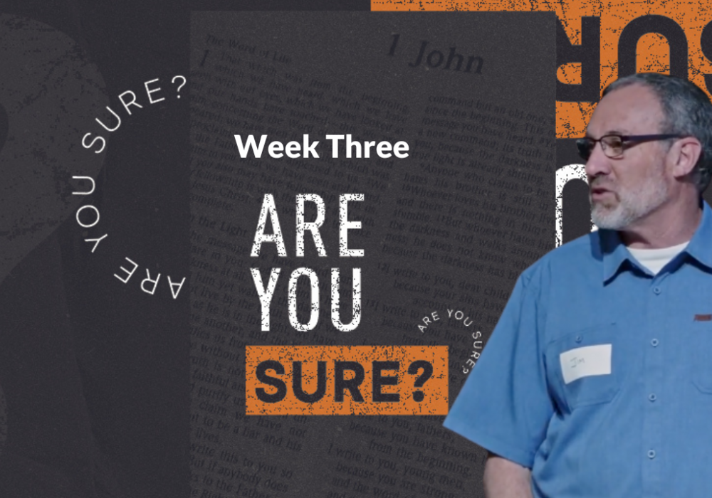 Are You Sure? Week 3 with Jim B