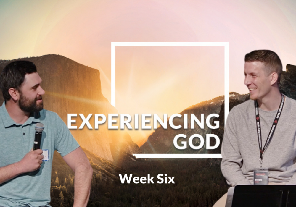 Experiencing God Week 6 with Titus L and Patrick A