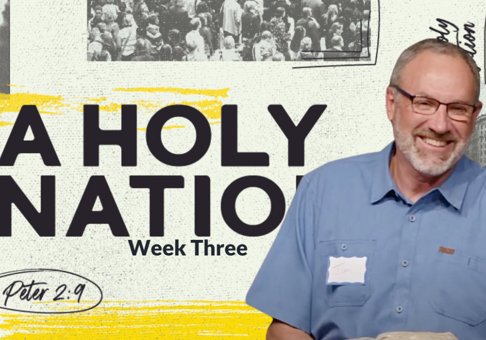 A Holy Nation Week 3 with Jim B