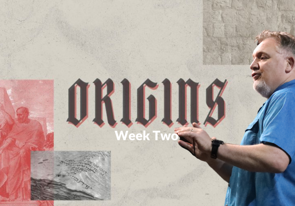 Origins Week 2 with Jim P