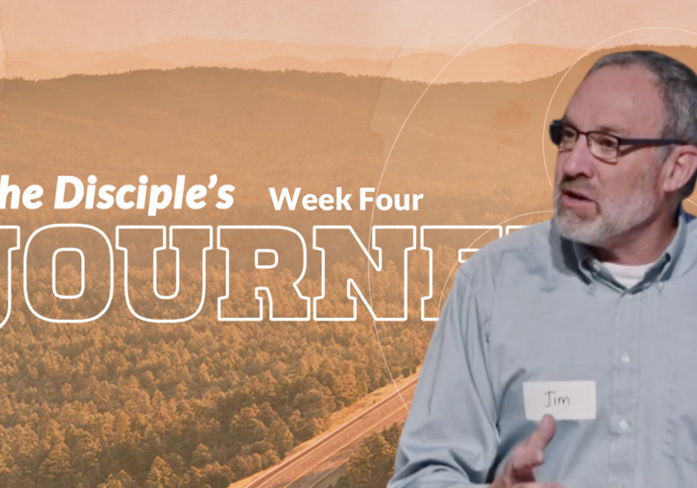 The Disciples Journey Week 4 with Jim B