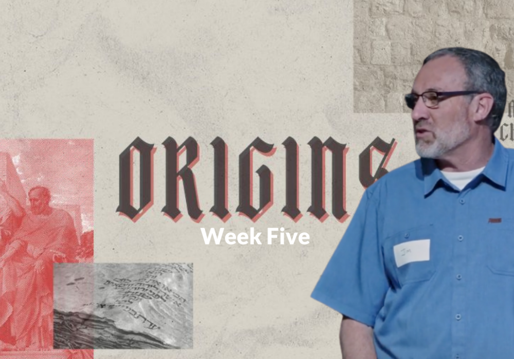 Origins Week 5 with Jim B