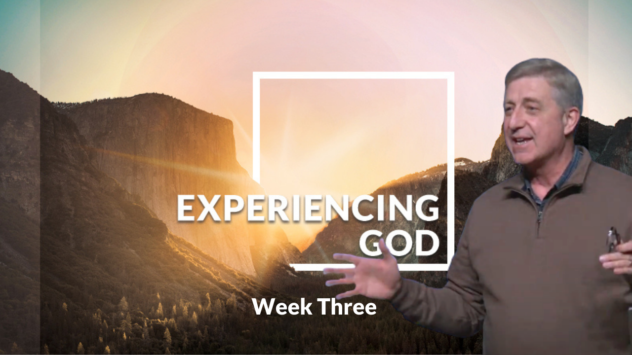 Experiencing God Week 3 with Bill K