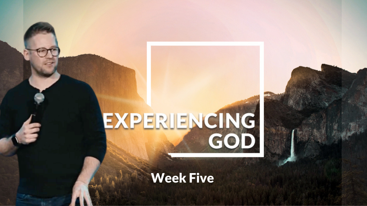 Experiencing God Week 5 with Blake W