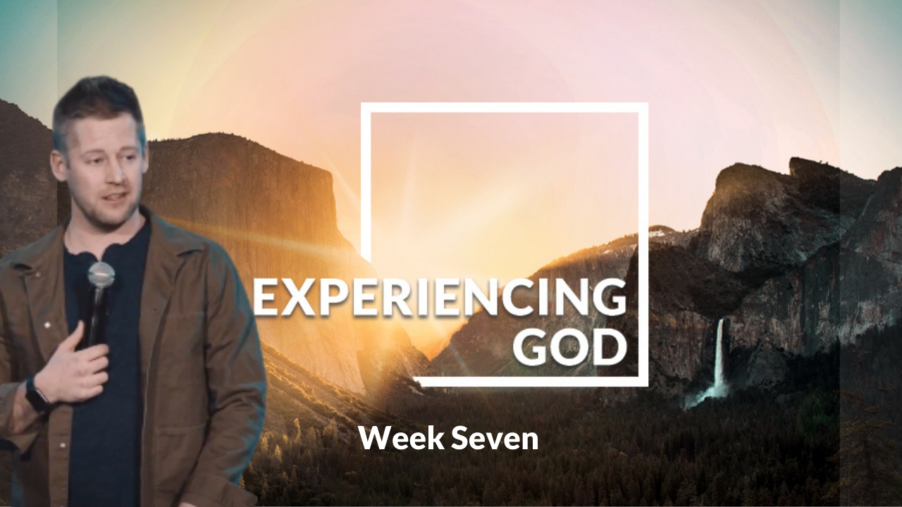 Experiencing God Week 7 with Blake W