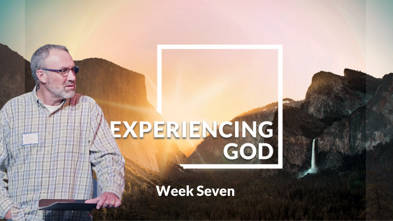 Experiencing God Week 7 with Jim B