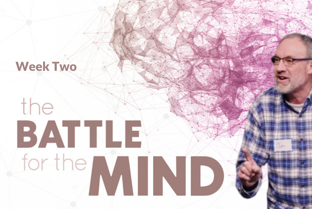 The Battle for the Mind Week 2 with Jim B
