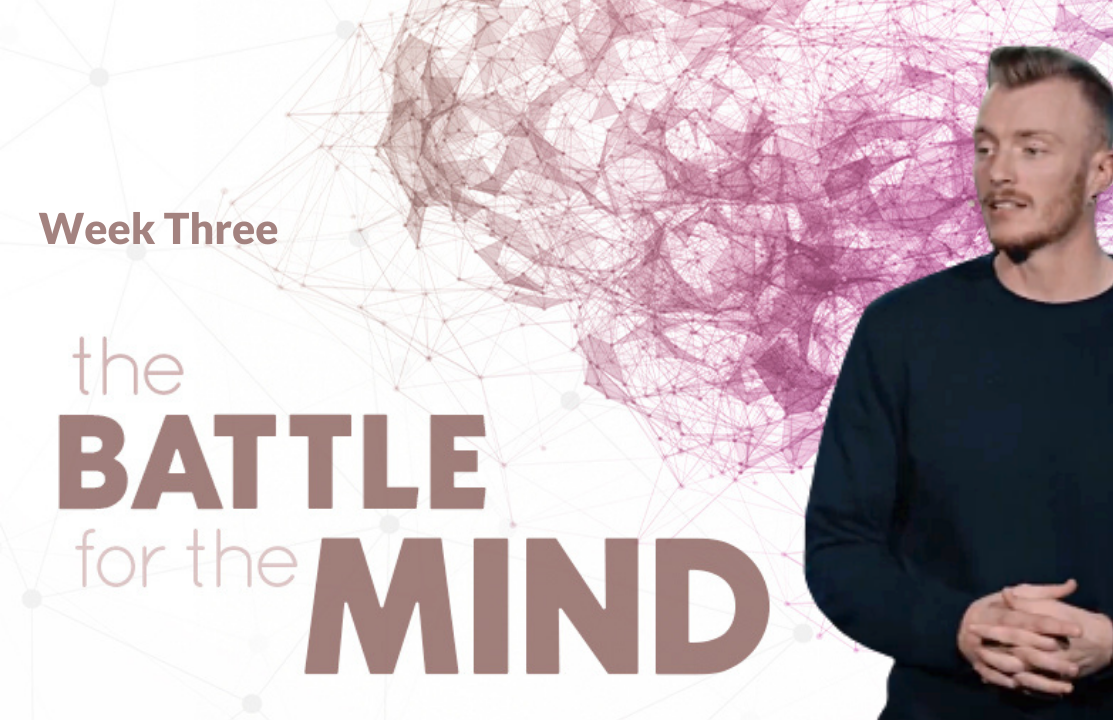 The Battle for the Mind Week 3 with Bryce R