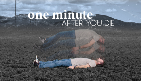 one minute after you die