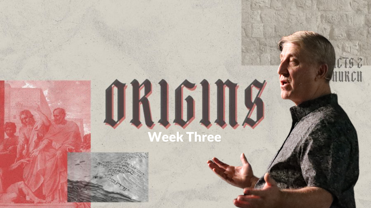 Origins Week 3 with Bill K