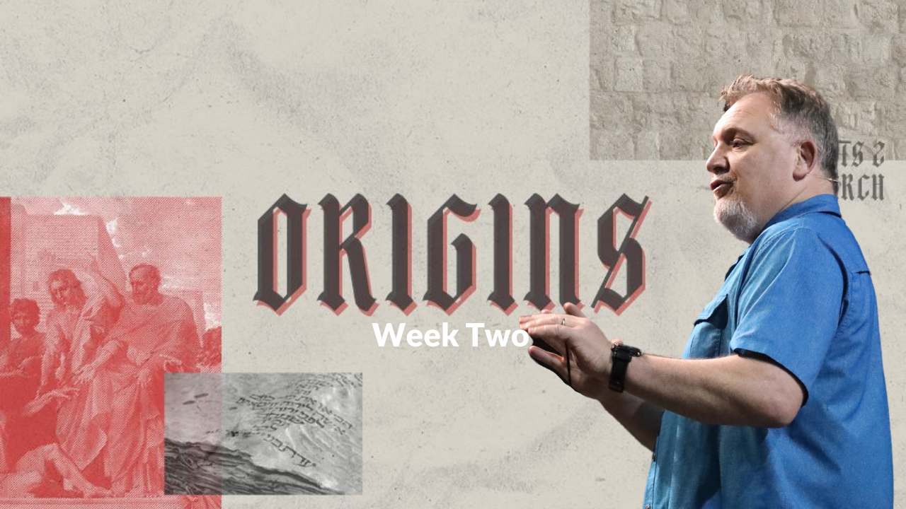 Origins Week 2 with Jim P
