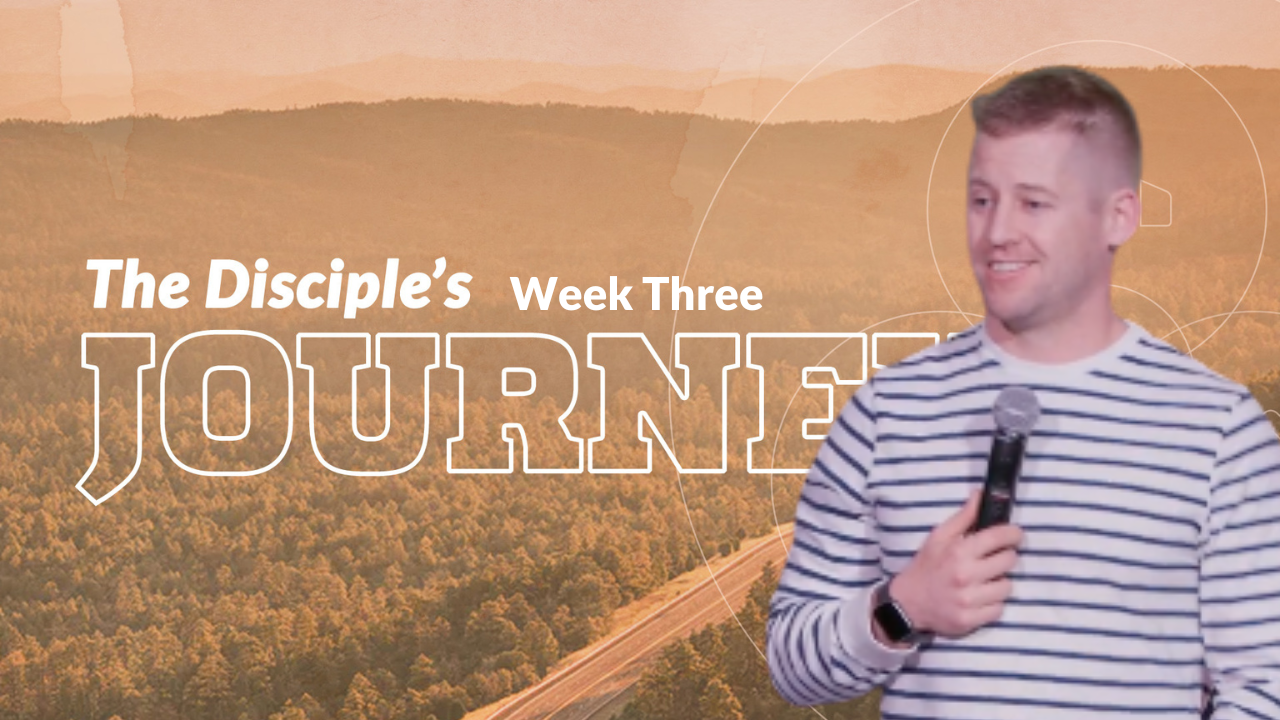 The Disciples Journey Week 3 with Blake W