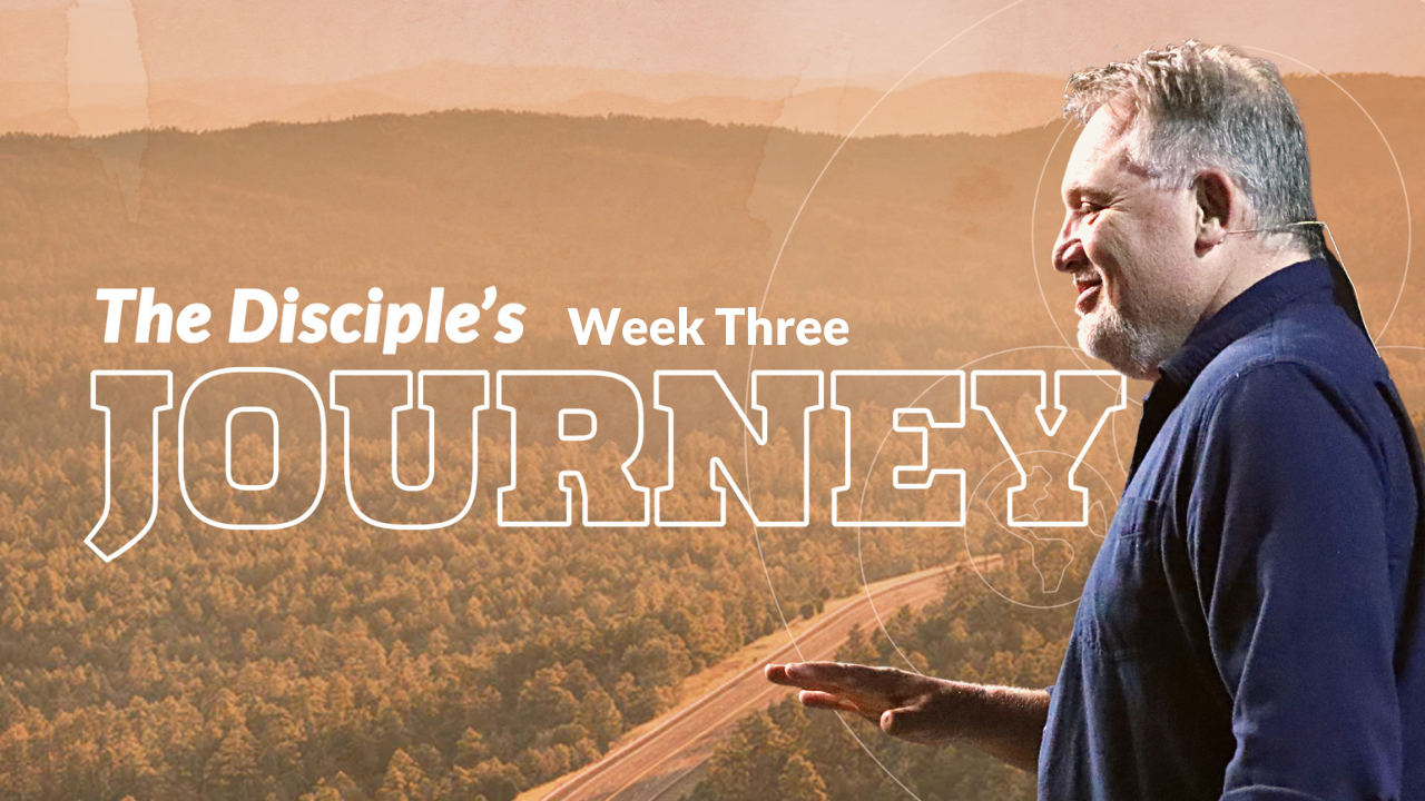 The Disciples Journey Week 3 with Jim P