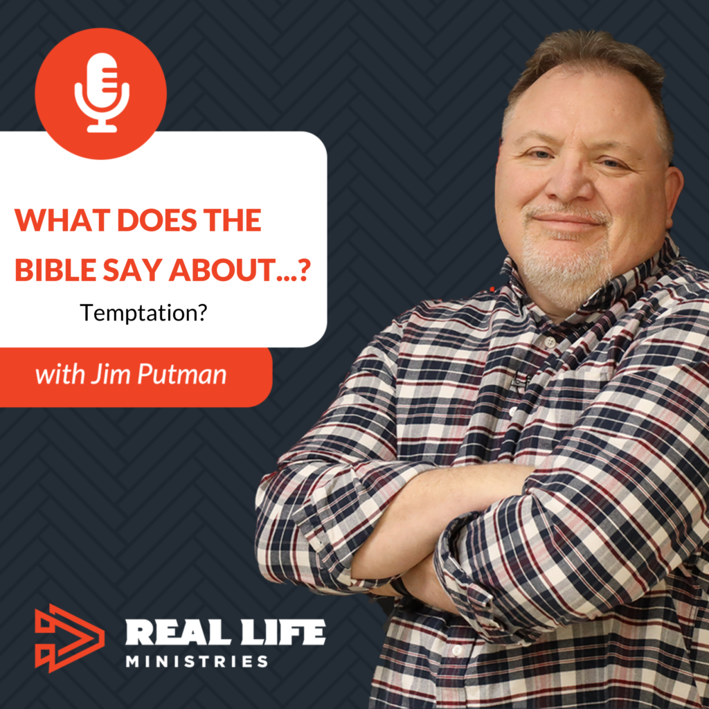 What Does The Bible Say About Temptation? Podcast with Jim Putman ...