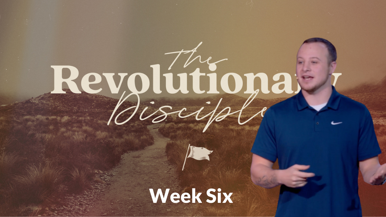 The-Revolutionary-Disciple-Week-Six-with-Christian