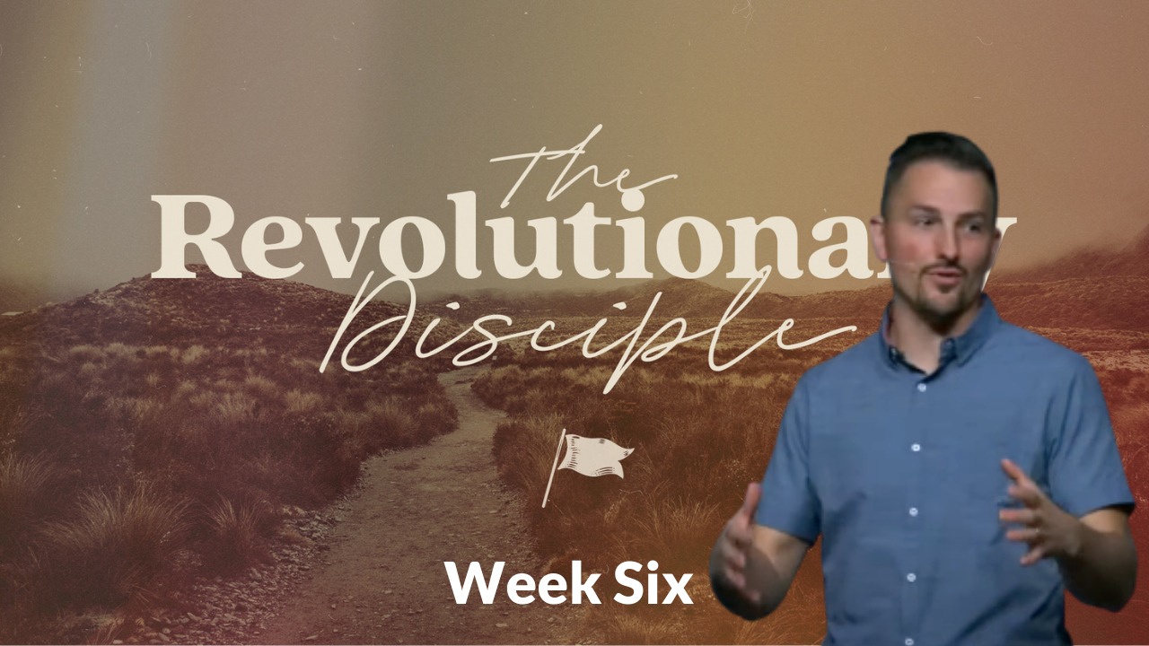 The-Revolutionary-Disciple-Week-Six-with-Sam
